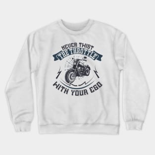 Never Twist the throttle with your ego T Shirt For Women Men Crewneck Sweatshirt